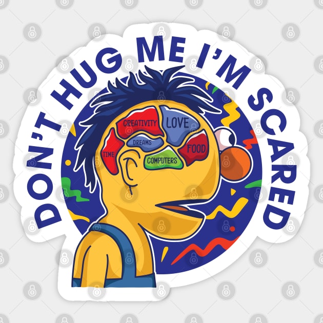 Don't Hug Me I'm Scared Sticker by spacedowl